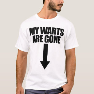 My Warts Are Gone Arrow Down Raunchy Embarrassing T-Shirt