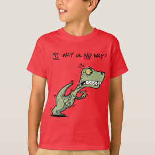 My Way or No Way! Angry Dinosaur Fun Kids T-Shirt