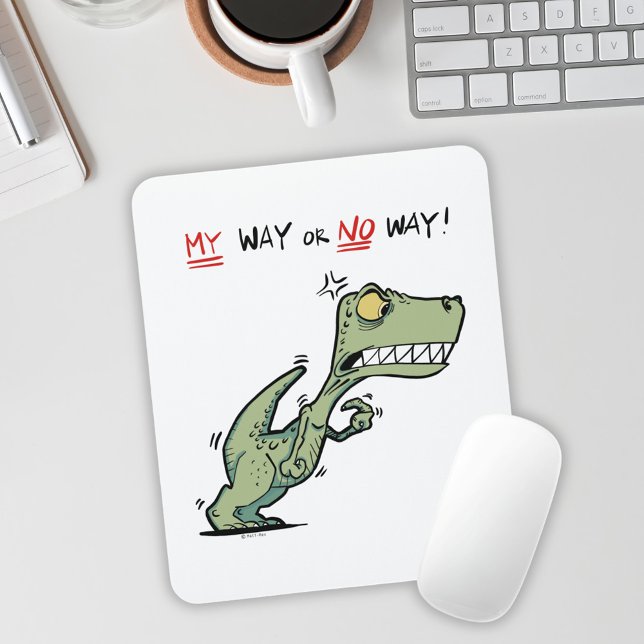 My Way or No Way! Angry Dinosaur Fun Mouse Pad (My Way or No Way! Angry Dinosaur Fun Mouse Pad)