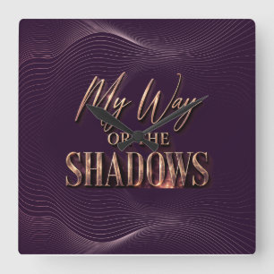 My Way Or The Shadows - Full Coverage Version Square Wall Clock