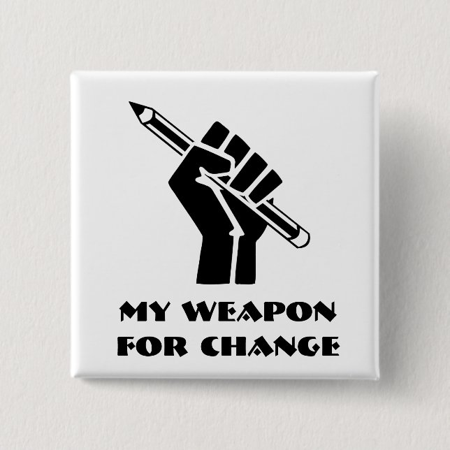 My Weapon For Change 2 Inch Square Button (Front)
