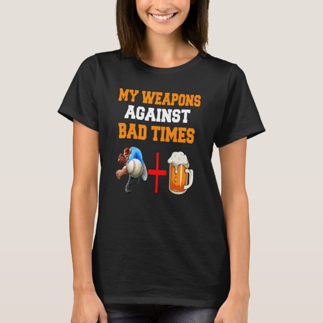 My Weapons Against Bad Times Beer And Baseball  De T-Shirt (Front)