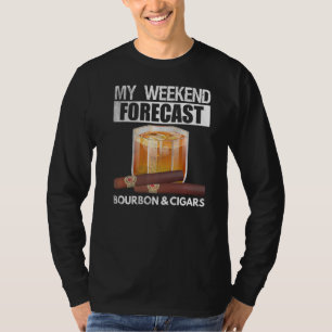 My Weekend Forecast is Bourbon And Cigar Men T-Shirt