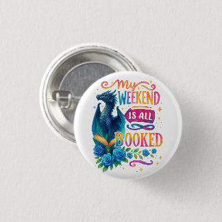My Weekend Is All Booked 1 Inch Round Button