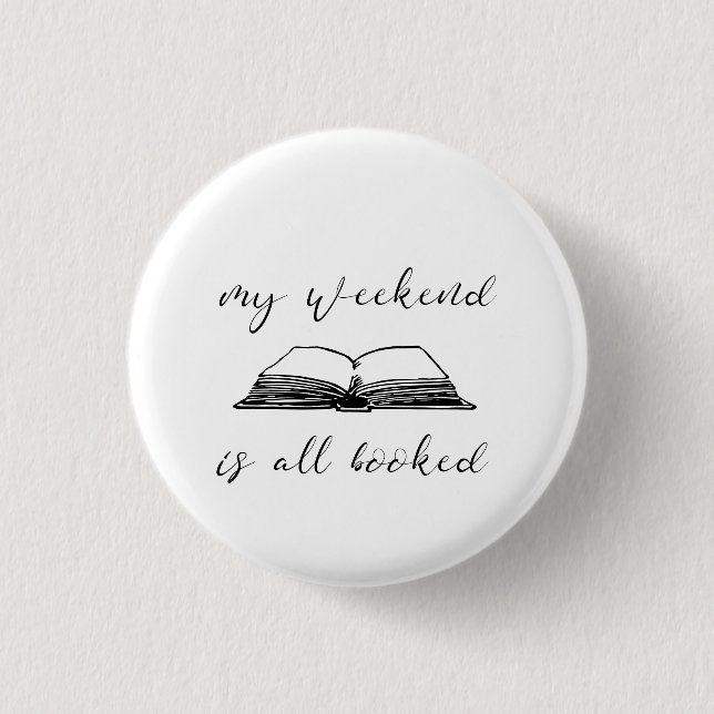 My weekend is all booked 1 inch round button (Front)