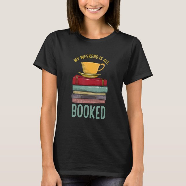 My Weekend Is All Booked   Book   Library Reader T-Shirt (Front)