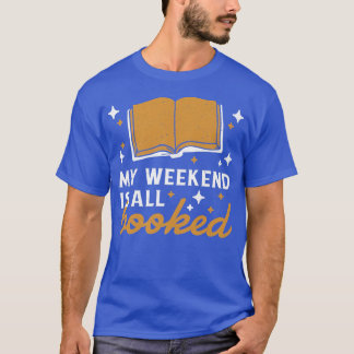 My Weekend Is All Booked Book Lover Reading T-Shirt