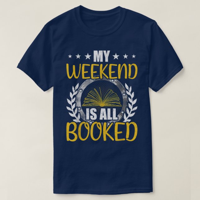 My Weekend Is All Booked Book Lovers Reading T-Shirt (Design Front)