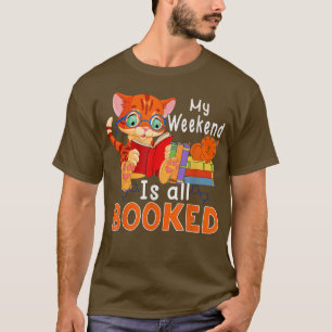 My Weekend Is All Booked Cat Book Lover  T-Shirt