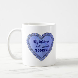 My weekend is all booked funny quote coffee mug