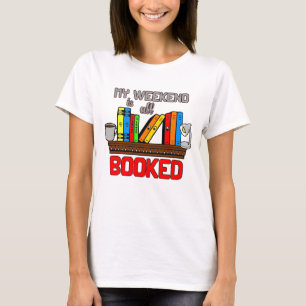 My weekend is all booked Grafikdesign Bücherwurm T-Shirt