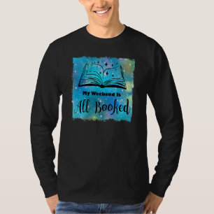 My Weekend Is All Booked Reading Book  Reader T-Shirt