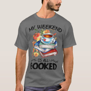 My Weekend Is All Booked T   Funny Book Lover  T-Shirt