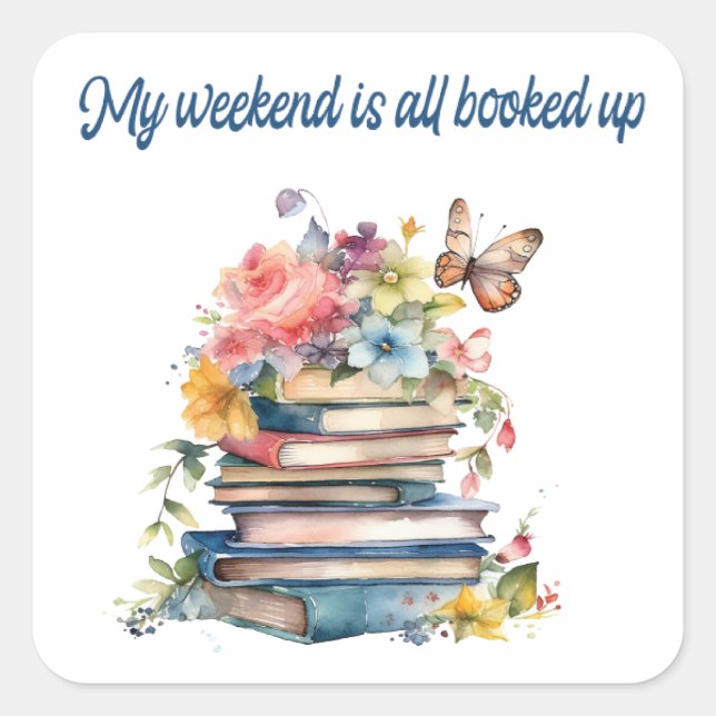 My weekend is all booked up square sticker (Front)