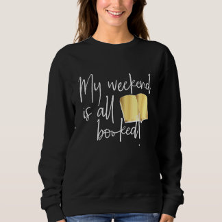 My Weekend is all Bookes Reading Sweatshirt