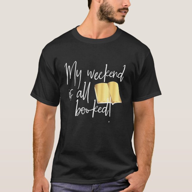My Weekend is all Bookes Reading T-Shirt (Front)
