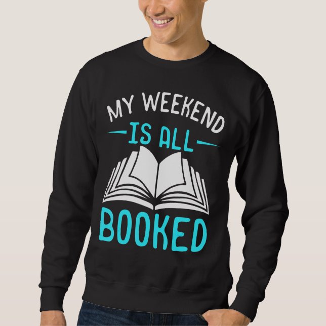 My Weekend Is Completely Booked With Reading Sweatshirt (Front)