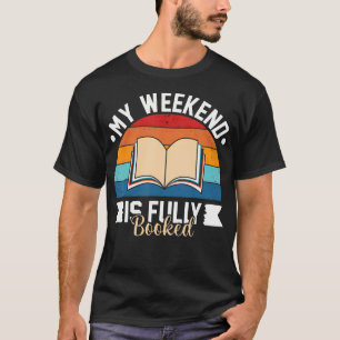 My Weekend Is Fully Booked Funny Book Lover Shirt