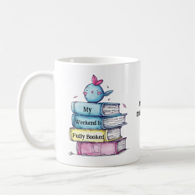 My Weekend Is Fully Booked  | Funny Book Lovers Coffee Mug (Left)