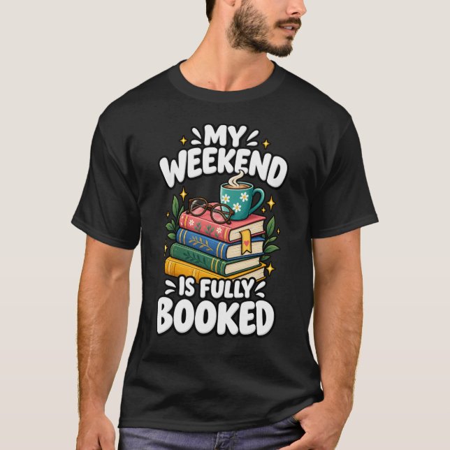 My Weekend Is Fully Booked T-Shirt (Front)