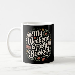 My Weekend Is Fully Booked Warm Cozy Coffee Mug