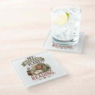 My Weekend Plans Reading Book Lover Cozy Reading Glass Coaster