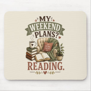 My Weekend Plans Reading Book Lover Cozy Reading Mouse Pad
