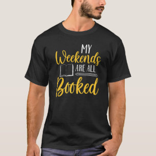 My Weekends Are All Booked Quote T-Shirt