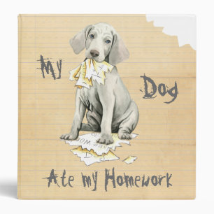 My Weimaraner Ate My Homework Binder
