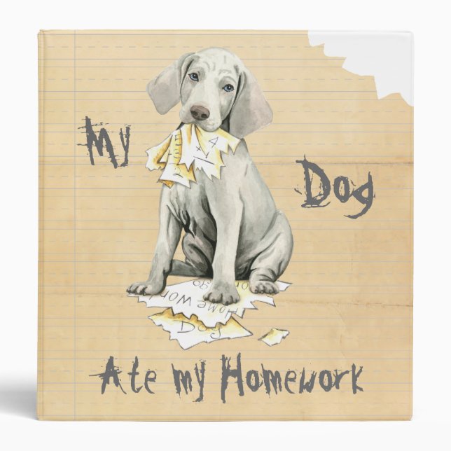My Weimaraner Ate My Homework Binder (Front)