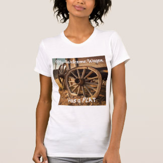 My Welcome Wagon has a Flat T-Shirt