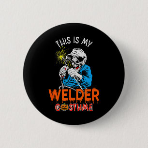 My Welder Costume Halloween Horror Welder Tools Pr 2 Inch Round Button