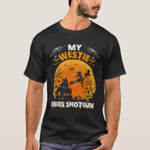 My Westie Ride Shotgun Funny Westie Dog Halloween  T-Shirt