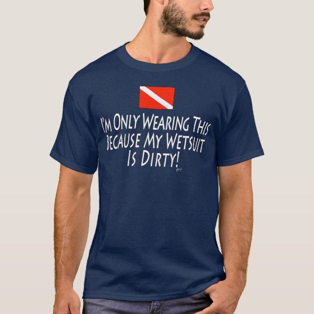 My Wetsuit is Dirty Dark T-Shirt (Front)
