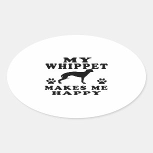 My Whippet Makes Me Happy Oval Sticker