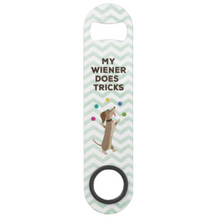My Wiener Does Tricks Speed Bottle Opener