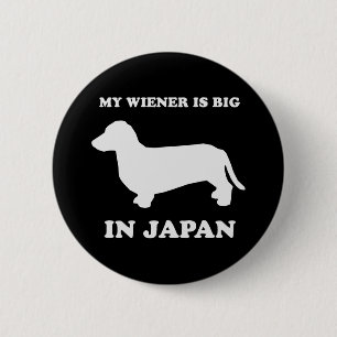 My Wiener is big in Japan 2 Inch Round Button