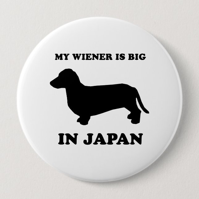 My Wiener is big in Japan 4 Inch Round Button (Front)