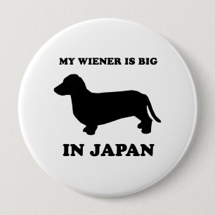 My Wiener is big in Japan 4 Inch Round Button