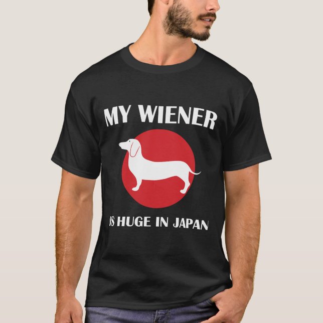 My Wiener Is Huge In Japan Dachshund T-Shirt (Front)