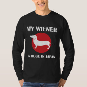 My Wiener Is Huge In Japan Dachshund T-Shirt