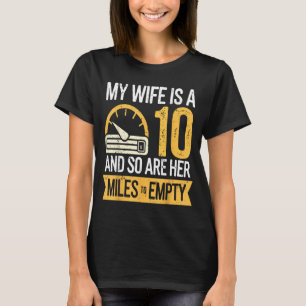 My wife 10 so her miles empty funny cars Design T-Shirt
