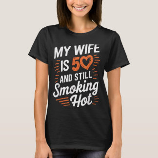 My wife 50 still smoking hot Artwork T-Shirt