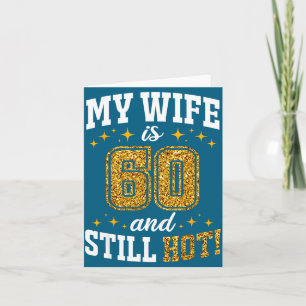 My wife 60 year old birthday still hot 60th b-day card
