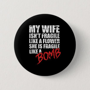 My wife fragile like bomb crazy wife funny husband 2 inch round button