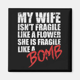 My wife fragile like bomb crazy wife funny husband magnet