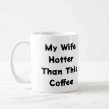 My Wife Hotter Than This Coffee Typography  