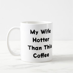 My Wife Hotter Than This Coffee Typography Coffee Mug
