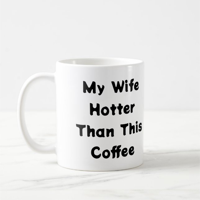 My Wife Hotter Than This Coffee Typography   Mug (Left)
