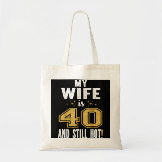 My Wife Is 40 And Still Hot 40th Birthday Gift For Tote Bag